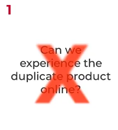 You can’t experience the duplicate product available online